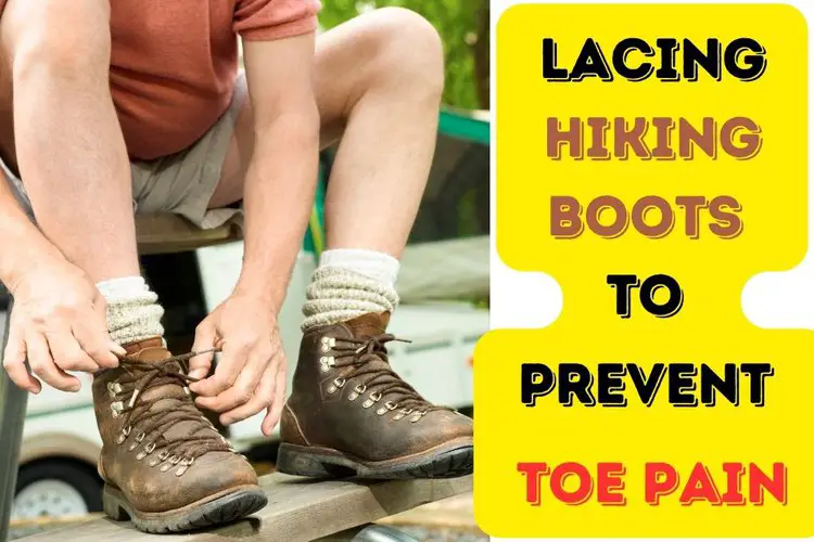 A Complete Guide to Lacing Hiking Boots to Prevent Toe Pain - From Your ...