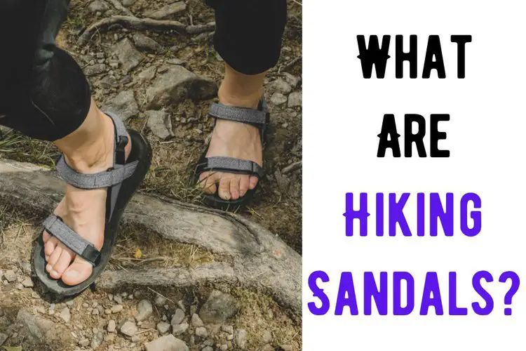 What Are Hiking Sandals? A Comprehensive Guide - From Your Trails